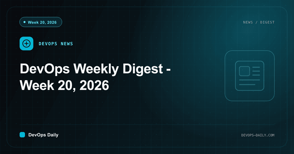 DevOps Weekly Digest - Week 20, 2026