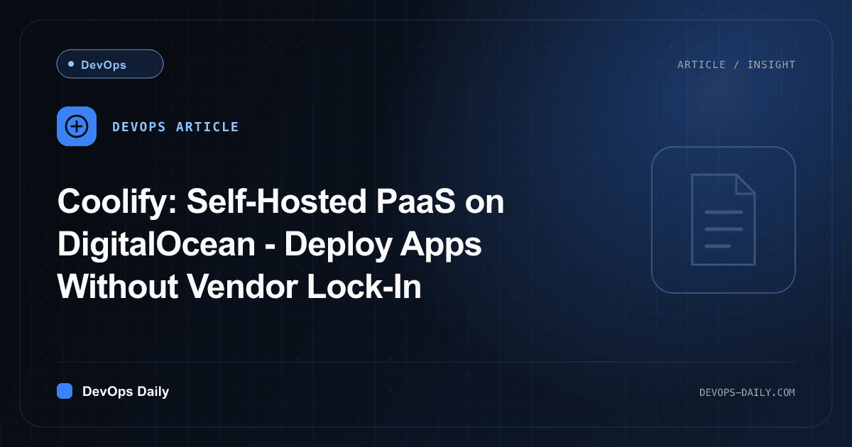 Coolify: Self-Hosted PaaS on DigitalOcean - Deploy Apps Without Vendor Lock-In